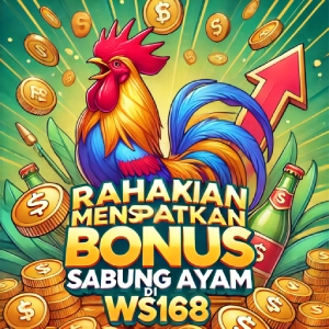 Rahasia Mendapatkan Bonus Sabung Ayam di WS168